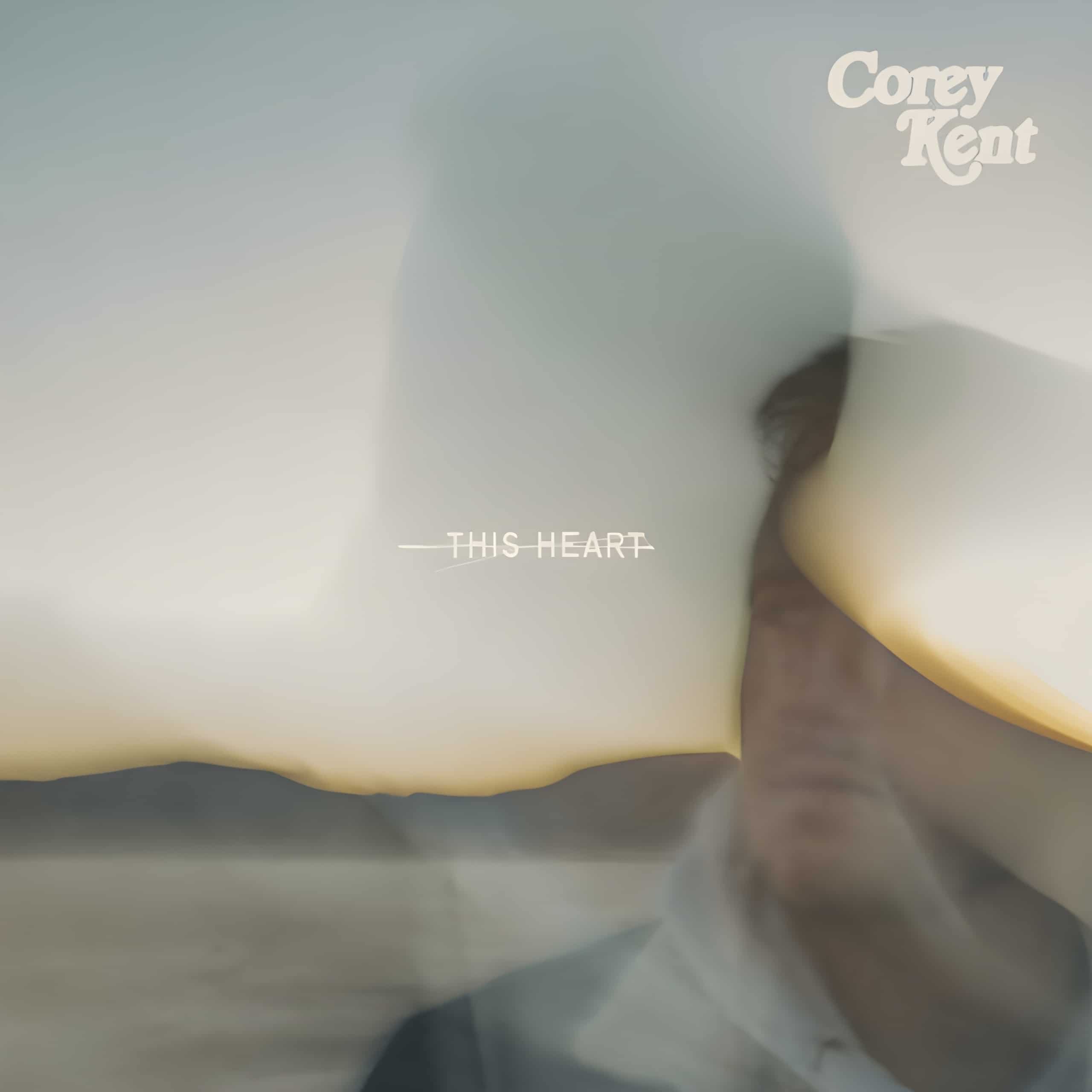 Corey Kent This Heart